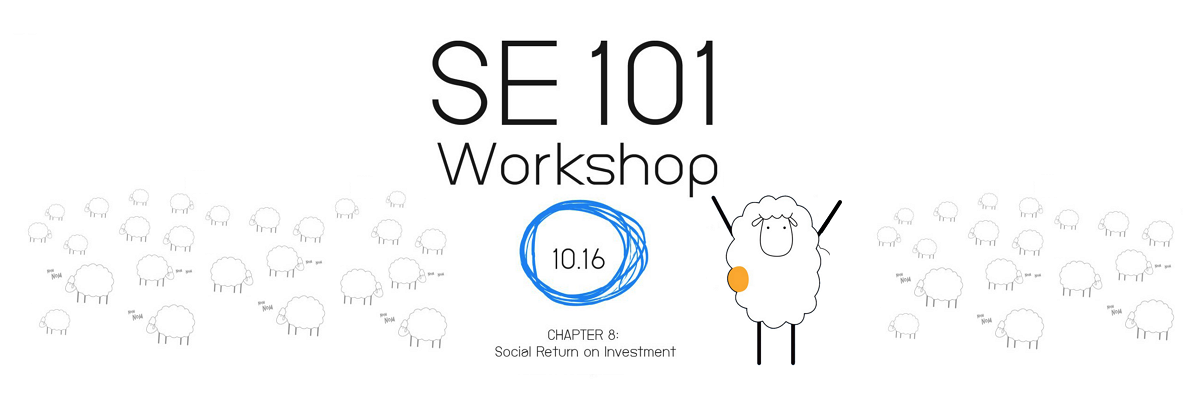 SE101: 8.Social Reture on Investment prerequisite: Knowledge of impact value chain and indicator